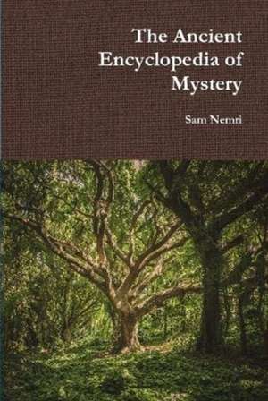 The Ancient Encyclopedia of Mystery de Sam Nemri