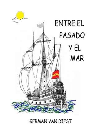 Entre el Pasado y el Mar de German van Diest