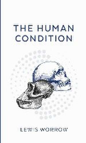 The Human Condition de Lewis Worrow