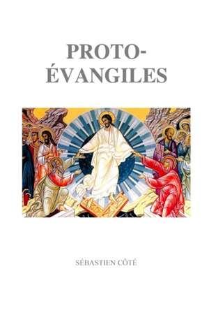 PROTO-EVANGILES de Sebastien Cote