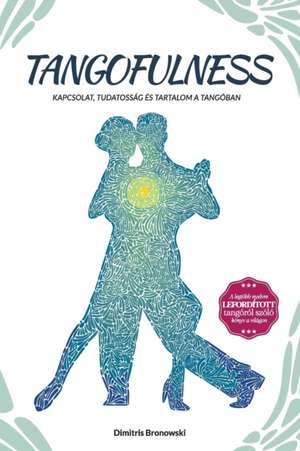 Tangofulness de Dimitris Bronowski