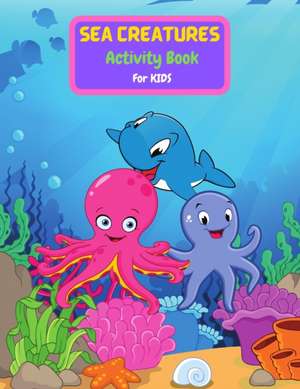 Sea Creatures Activity Book For Kids de Tony Reed