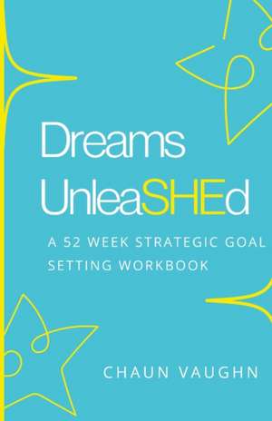 Dreams Unleashed Workbook de Chaun Vaughn