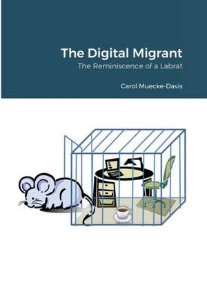 The Digital Migrant de Carol Muecke-Davis