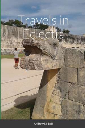 Travels in Eclectia de Andrew M. Bell