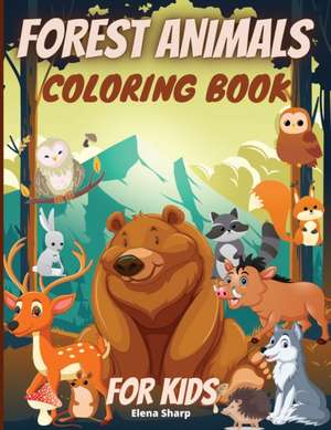 Forest Animals Coloring Book For Kids de Elena Sharp