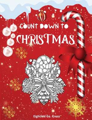 Count Down To Christmas de Eightidd Ge. Press