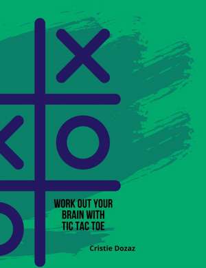 Work out your brain with tic tac toe de Cristie Dozaz