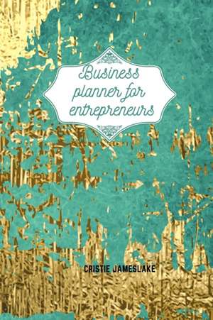 Business planner for entrepreneurs de Cristie Jameslake