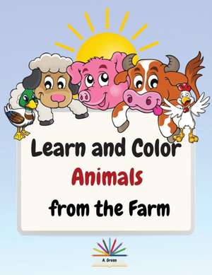 Learn and Color Animals from the Farm de A. Green