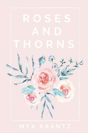 Roses and Thorns de Mya Krantz