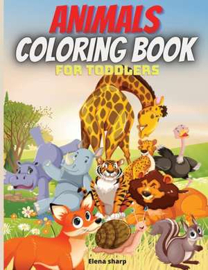 Animals Coloring Book For Toddlers de Elena Sharp