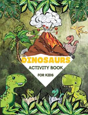 Dinosaurs Activity Book For Kids de Molly Osborne