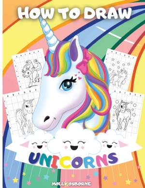 How to Draw Unicorns de Molly Osborne