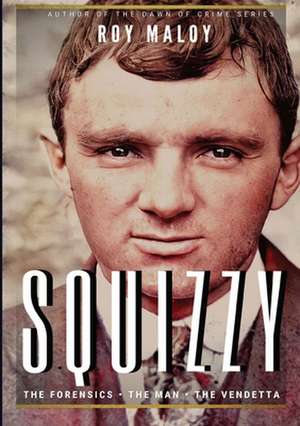 Squizzy - The Biography de Roy Maloy