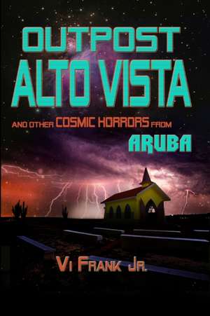 OUTPOST ALTO VISTA de Vivienno L. Frank Jr.