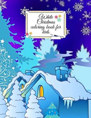 White Christmas coloring book for kids de Cristie Dozaz