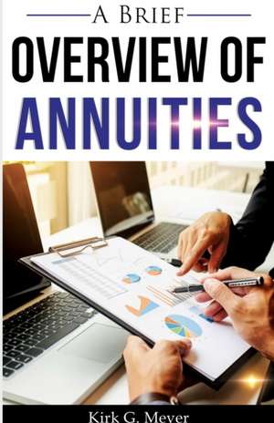 A Brief Overview of Annuities de Kirk G. Meyer