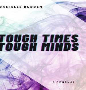 TOUGH TIMES TOUGH MINDS de Danielle Budden