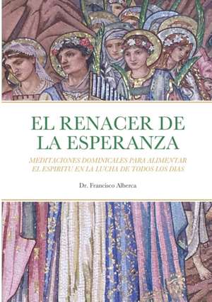 EL RENACER DE LA ESPERANZA Año Litúrgico C de Francisco Alberca