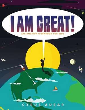 I Am Great Affirmation Activity Book for Children de Cyrus Ausar