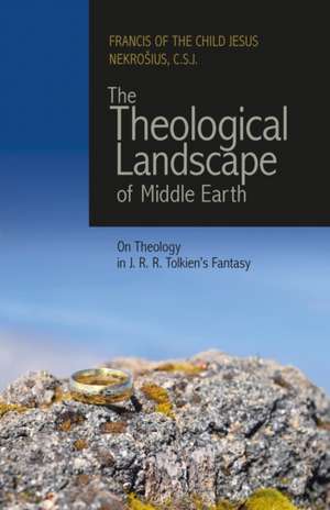 The Theological Landscape of Middle Earth de C. S. J. Francis of the Child Nekro¿ius