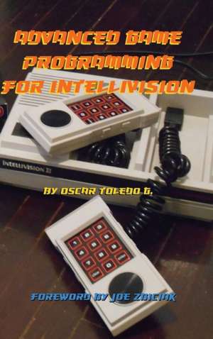 Advanced Game Programming for Intellivision de Oscar Toledo Gutierrez