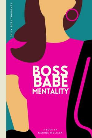 Boss Babe Mentality de Karine Melissa