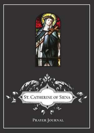 St. Catherine of Siena Prayer Journal de Michael Lamorte