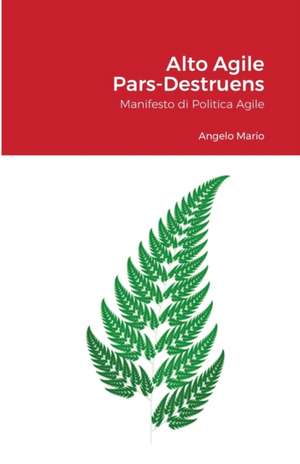 Alto Agile - Pars Destruens de Angelo Mario