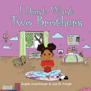 I Don't Want Two Brothers de Angela Jones-Pringle