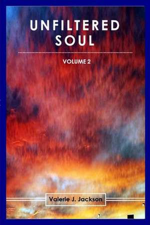 UNFILTERED SOUL (VOLUME 2) de Valerie J. Jackson