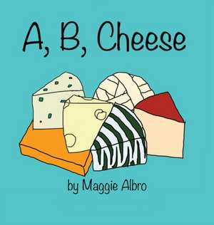 A, B, Cheese de Maggie Albro