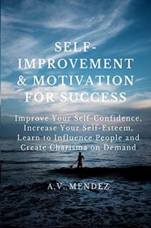 Self-Improvement & Motivation for Success Bundle de A. V. Mendez