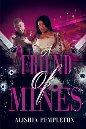 A Friend of Mines...: A Few Love Stories Ending Tragic! de Alishia Pempleton