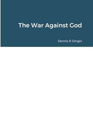 The War Against America de Dennis Dinger