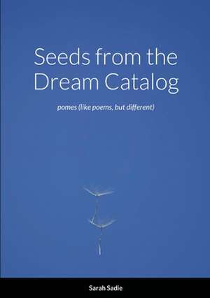 Seeds from the Dream Catalog de Sarah Sadie