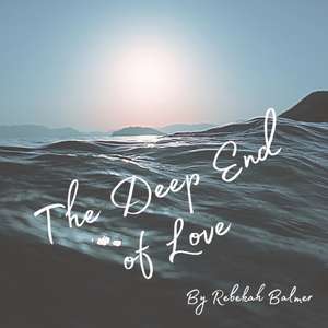 The Deep End of Love de Rebekah Balmer