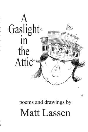 A Gaslight in the Attic de Matt Lassen