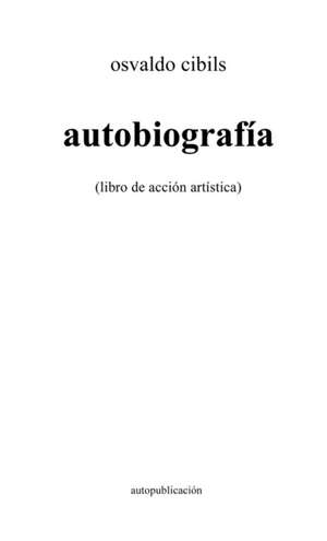 autobiografía de Osvaldo Cibils