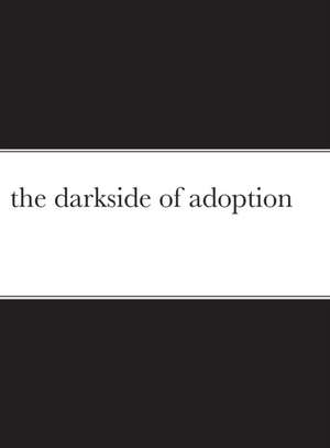 the darkside of adoption de Robert Walker