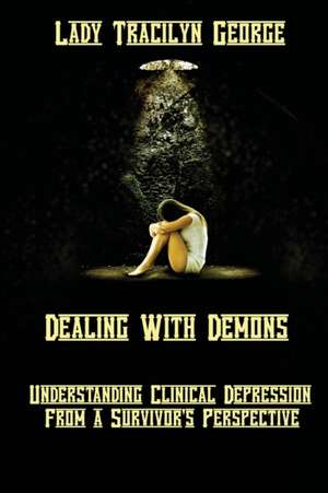 Dealing with Demons de Lady Tracilyn George