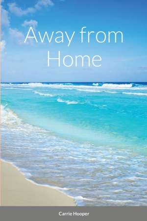 Away from Home de Carrie Hooper