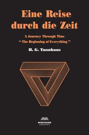 Eine Reise durch die Zeit: A Journey through time: Beginning of Everything de H. G. Tannhaus