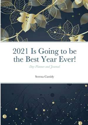 2021 Is Going to be the Best Year Ever! de Serena Cassidy