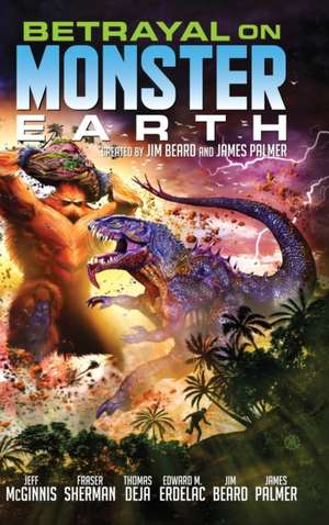 Betrayal on Monster Earth de James Palmer