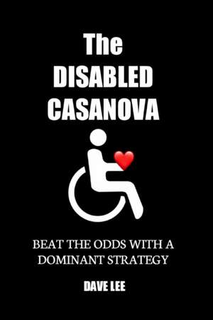 THE DISABLED CASANOVA de Dave Lee