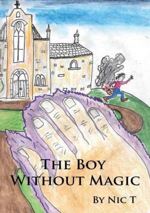 The Boy Without Magic de Nic T