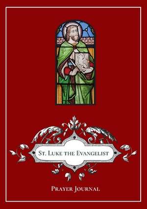 St. Luke the Evangelist Prayer Journal de Michael Lamorte