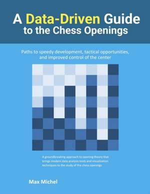 A Data-Driven Guide to the Chess Openings de Max Michel